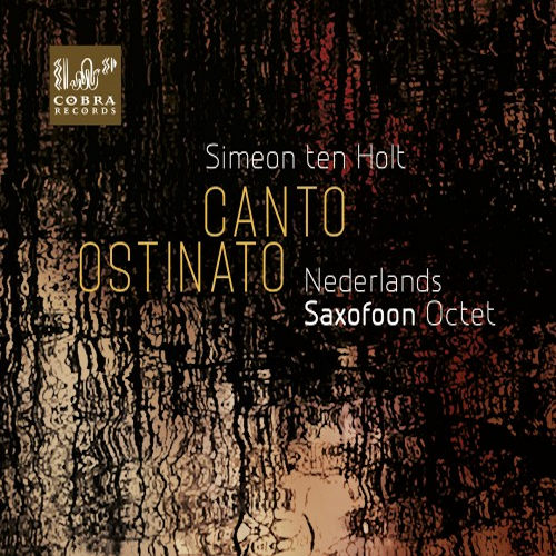 NEDERLANDS SAXOFOON OCTET - SIMEON TEN HOLT - CANTO OSTINATONEDERLANDS SAXOFOON OCTET - SIMEON TEN HOLT - CANTO OSTINATO.jpg